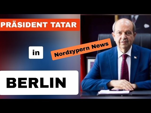 TATAR reist nach Berlin | Anerkennung Nordzyperns?
