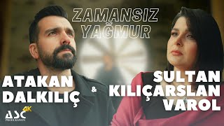 Atakan Dalkılıç & Sultan Kılıçarslan Varol - Zamansız Yağmur (Yeni)