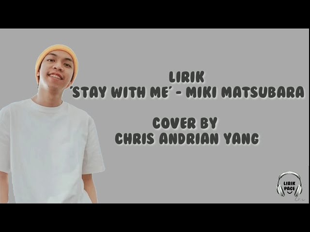 Lagu Jepang viral STAY WITH ME - Miki Matsubara [Lirik dan Terjemahan] cover by Chris Andrian Yang class=