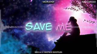 Morandi  - Save Me (Kris M x Vixoteck Bootleg)