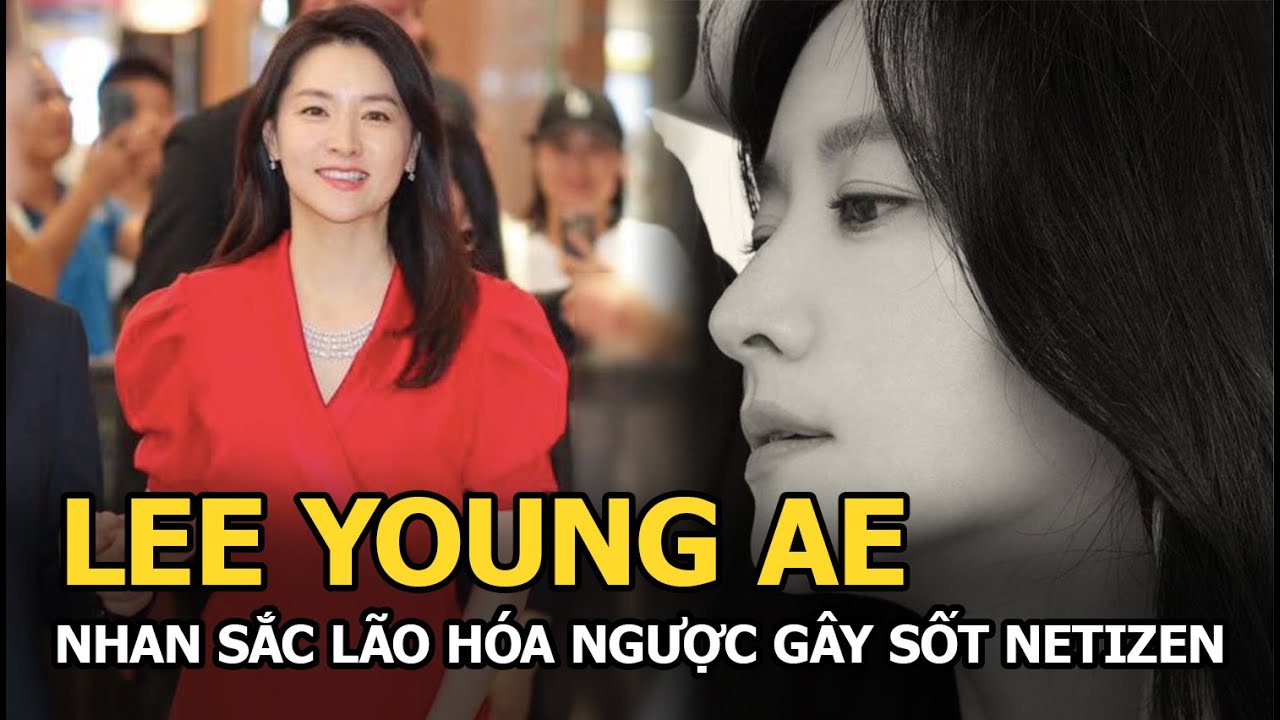 Lee Young Ae lão hóa ngược tuổi 50 khiến Knet trầm trồ