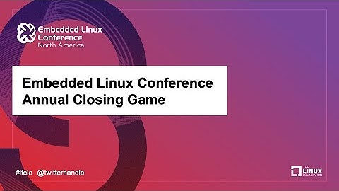Embedded Linux Conference Annual Closing Game