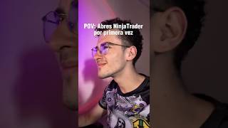 Cuando abres NinjaTrader por primera vez 💀