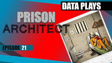 Data Plays - Prison Architect Ep 21 - Open for Max Sec. Prisoners
