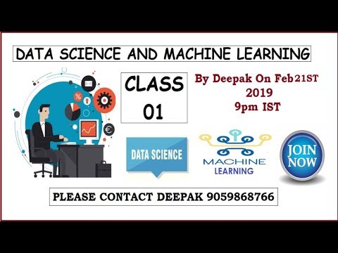 DataScience And Machine Learning 01 Class 9059868766 deepak ,21st Feb 2019 9PM IST machine learning tutorial google