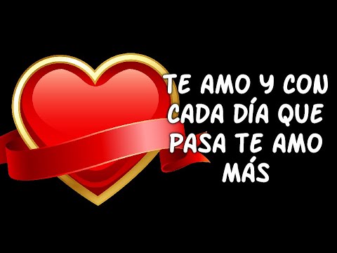 Poema de Amor Te Amo y con cada día que pasa te Amo más Mensaje de Amor YouTube