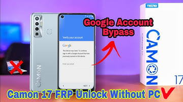 Tecno Camon 17 ,17 P & 17 Pro FRP & Google Account Bypass With Out PC (CG6j) Android 11 & spark 7