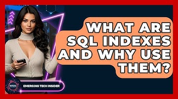 What Are SQL Indexes And Why Use Them? - Emerging Tech Insider