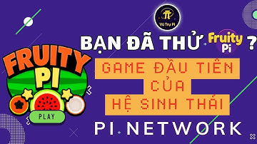 Bạn đã thử Fruity Pi? Game đầu tiên của hệ sinh thái Pi Network! | Khám Phá cùng Vũ Trụ Pi