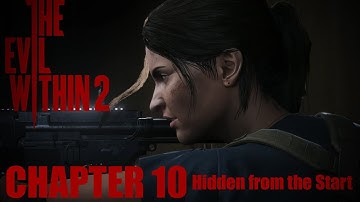 The Evil Within 2 - Gameplay Walkthrough Chapter 10: Hidden from the Start