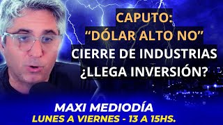 "DÓLAR ALTO NO", CIERRE DE FÁBRICAS, ¿LLEGAN INVERSIONES? I Maxi Montenegro #Maximediodía