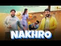 Nakhro  nitin trikha  shalu kirar  amit saini  vikram  new haryanvi song 2024