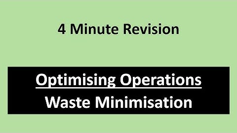 4-Minute Exam Revision: Optimising Operations with Waste Minimisation
