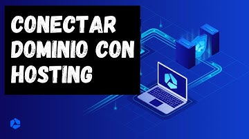 Cómo Conectar un Dominio con un Hosting