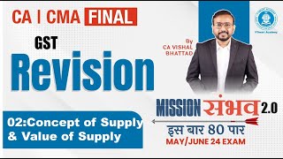 02 GST Revision | Supply & VOS | CA CS CMA Final IDT | May & June 24 | Mission Sambhav | VB Sir