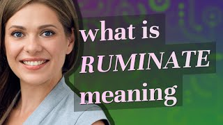 Ruminate | meaning of Ruminate