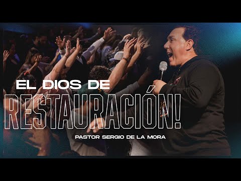 El Dios De Restauracion | Pastor Sergio De La Mora