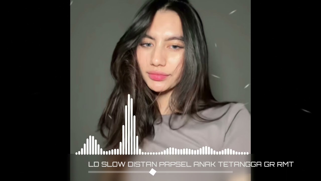 RMT SLOW DISTAN PAPSEL ANAK TETANGGA ( LD SOUND SISTEM )