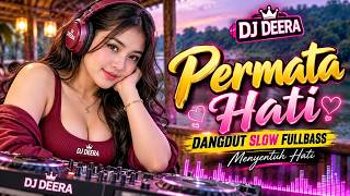 PERMATA HATI 💖 | DJ DEERA - Dangdut Slow Fullbass Menyentuh Hati | Lagu Dangdut Terbaru 2026
