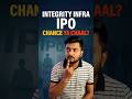Integrity Infra Ipo chance ya chaal?? #ipo #sme #sharemarket #ytshorts #viral #video #short #shorts