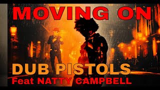 MOVING ON DUB PISTOLS Feat NATTY CAMPBELL