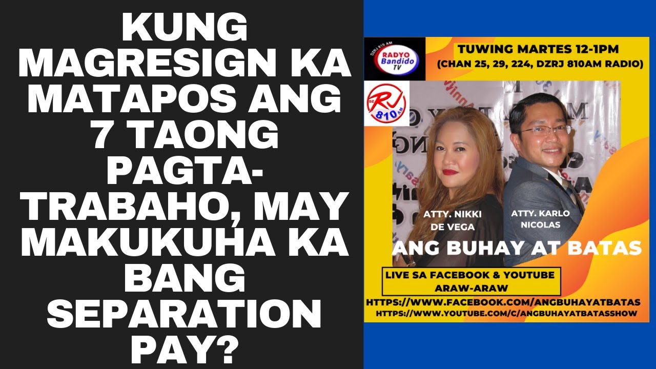 KUNG MAGRESIGN KA MATAPOS ANG 7 TAONG PAGTA-TRABAHO, MAY MAKUKUHA KA BANG SEPARATION PAY?