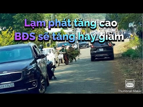 Lạm phát tăng cao, thị trường bất động sản sẽ ra sao ? Tăng hay giảm