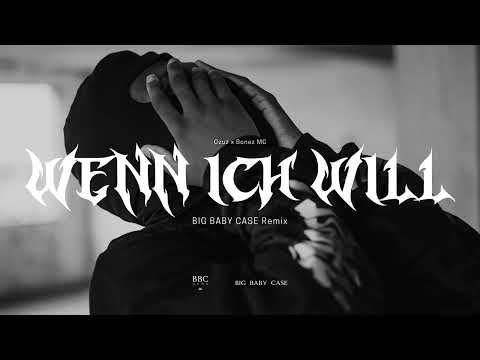 Gzuz feat. Bonez MC - Wenn ich will (BIG BABY CASE Remix)