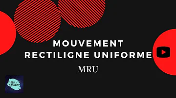 Pourquoi le mouvement est rectiligne uniforme