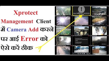 XProtect Smart Client Camera  Error | How to Add Camera Again