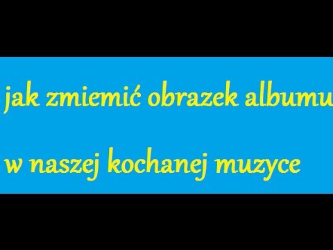 Wideo: Jak Zmienić Nazwę Albumu