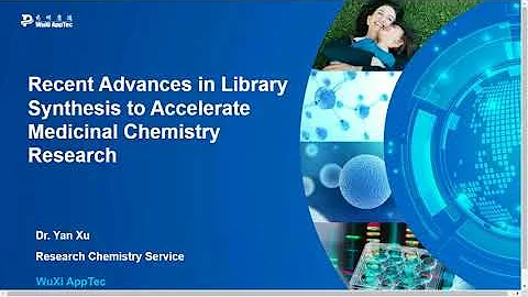 Recent Advances in Library Synthesis to Accelerate Medicinal Chemistry Research - Dr. Yan Xu - DayDayNews