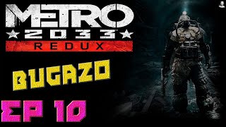 EP. 10 - el Juego Bug - Metro 2033 Redux