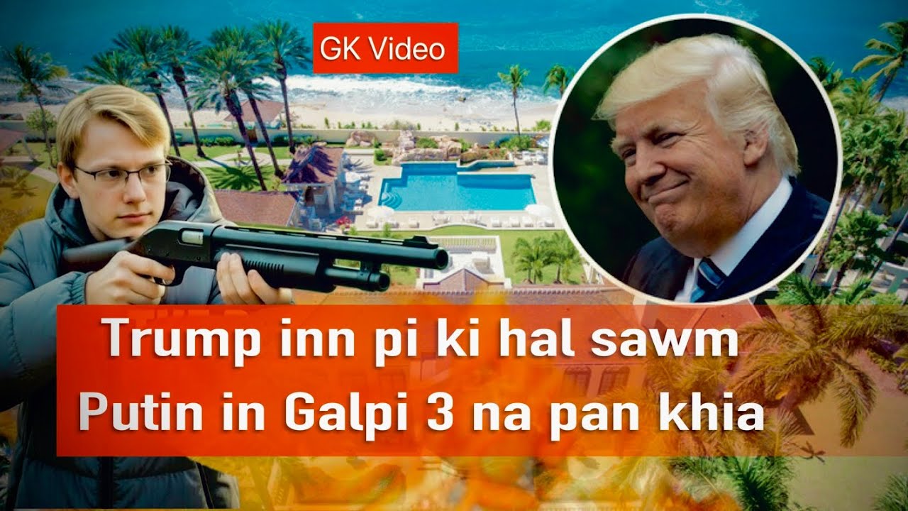 Trump inn pi ki hal tum sawm | Putin galpi 3 na pan khia