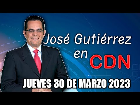 JOSÉ GUTIÉRREZ EN CDN - 30 DE MARZO 2023