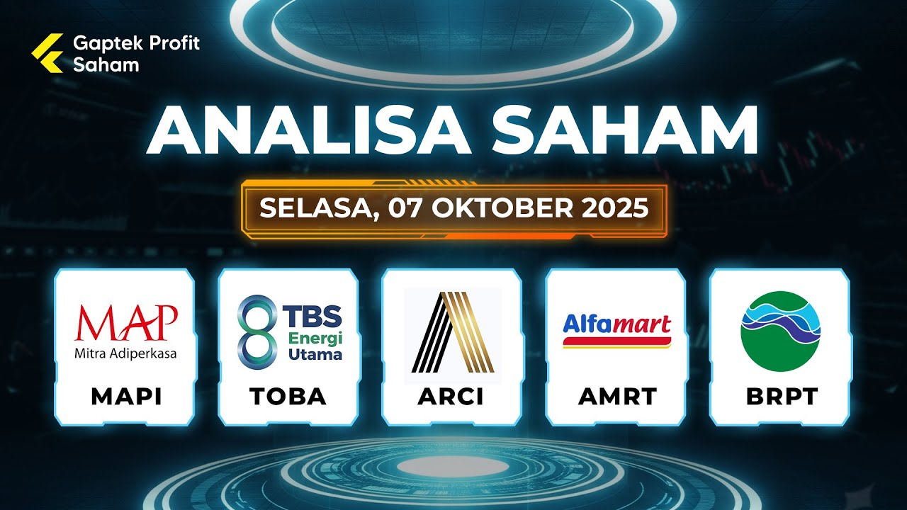 ANALISA SAHAM 07 OKTOBER 2025 | Hari Selasa | MAPI, TOBA, ARCI, AMRT ...