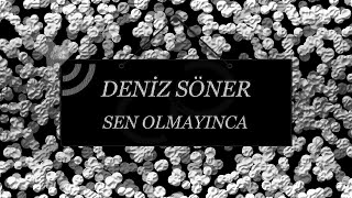 Deniz Söner - Sen Olmayınca (Official Lyric Video) Resimi