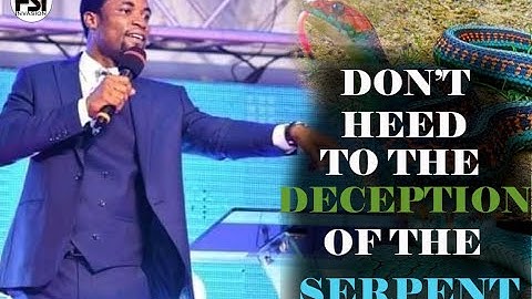 DONT HEED TO THE DECEPTION OF THE SERPENT - APOSTLE MICHAEL OROKPO