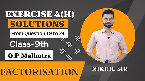 Factorisation Exercise-4(H), Question 20,21,22,23,24 Solution Op Malhotra ICSE Class 9th