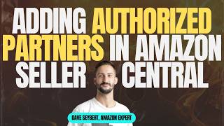 How to Add an Authorized Partner in Amazon Seller Central | 1 Minute Tutorial