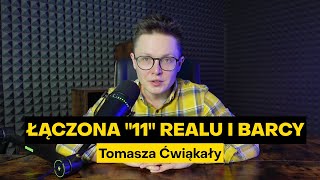 Real i Barcelona - łączona „11” według Tomasza Ćwiąkały