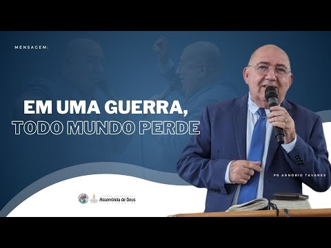 EM UMA GUERRA, TODO MUNDO PERDE | Pr. Arnóbio Tavares