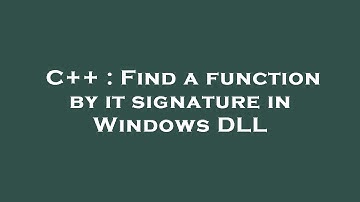 C++ : Find a function by it signature in Windows DLL