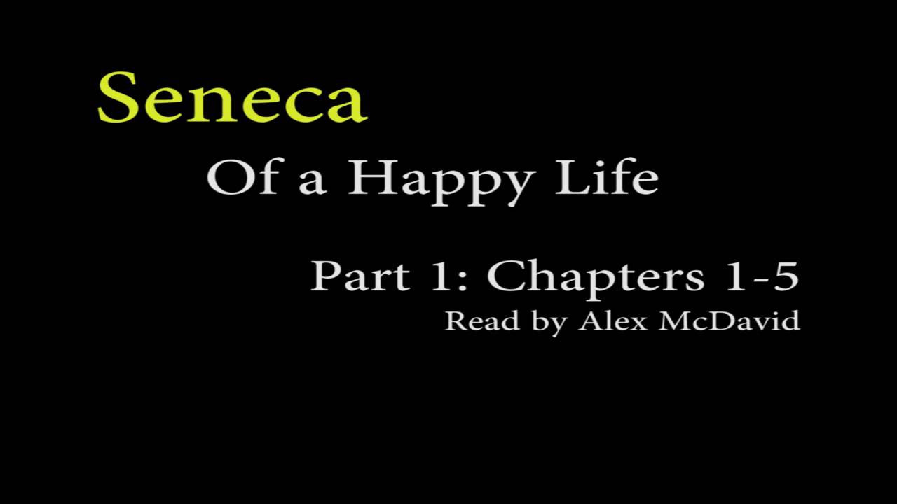Seneca a Happy Life Part 1 Stoicism