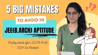 JEE(B.Arch) Exam: Avoid these 5 Costly Mistakes for the Aptitude Part Preparation by SSAC Institute - NATA & JEE(B.ARCH) 1,221 views 4 months ago 6 minutes, 35 seconds