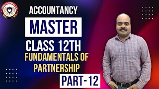 Fundamentals of Partnership | Part 12 | Accountancy Master Series | Class-12th