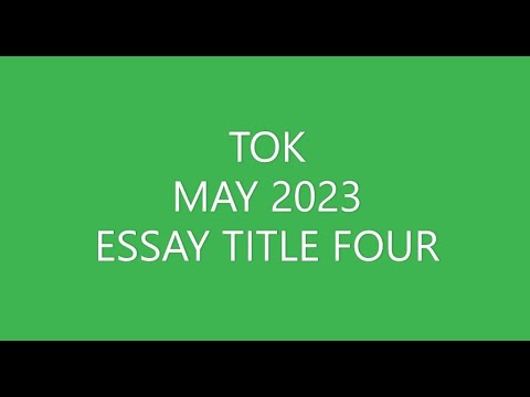 tok essay title 4 may 2023
