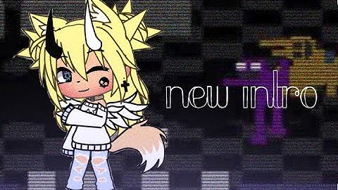 New intro || Gacha life || ( read desc if chu want OwO)