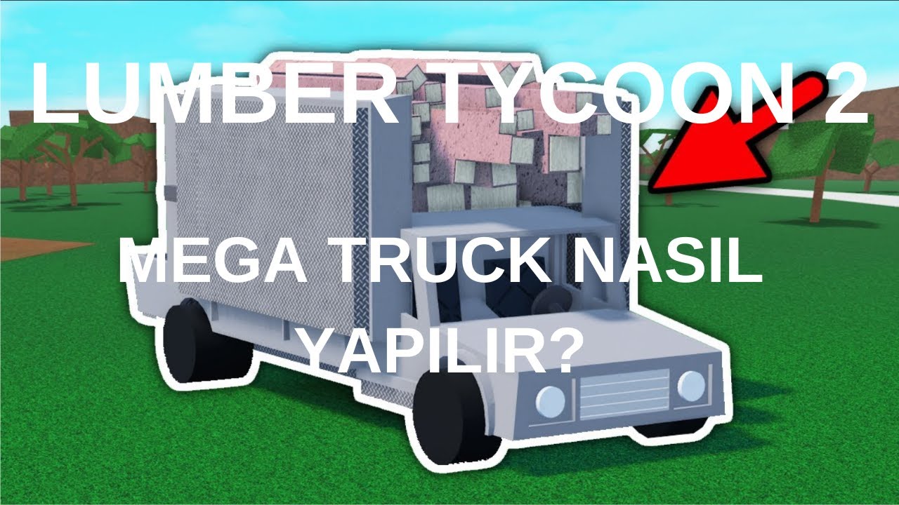 MEGA TRUCK NASIL YAPILIR LUMBER TYCOON 2 TÜRKÇE