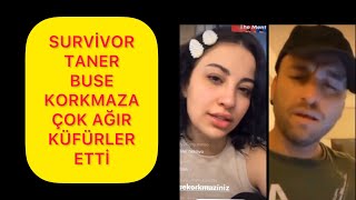 Survivor Taner Buse Korkmaz A Çok Ağır Küfürler Etti